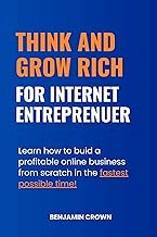 Think and Grow Rich for Internet Entrepreneurs