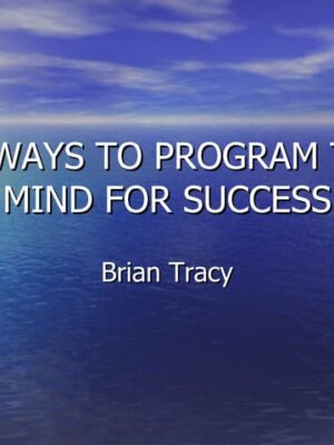 Brian Tracy - 18 Ways To Program The Mind For Success - Power Point Presentation